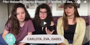 Webserie Objectiu #Rezero: 5 famílies, 30 dies, 1 repte
